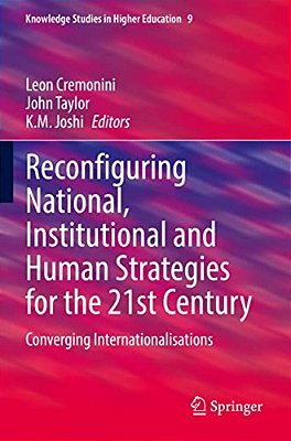 Reconfiguring National, Institutional And Human Strategies For The 21St Century: Converging Internationalizations-..