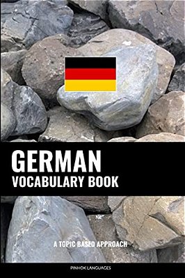 German Vocabulary Book: A Topic Based Approach-..