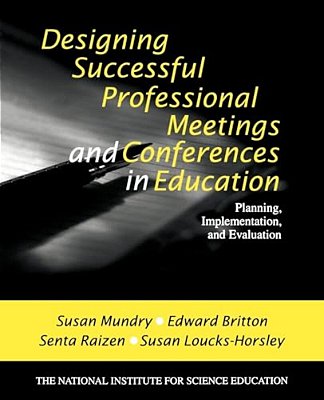Designing Successful Professional Meetings And Conferences In Education: Planning, Implementation, And Evaluation-..