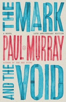 The Mark And The Void: A Novel (10Th Anniversary Edition)-..
