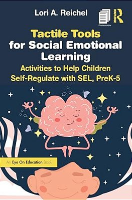 Tactile Tools For Social Emotional Learning: Activities To Help Children Self-Regulate With Sel, Prek-5-..