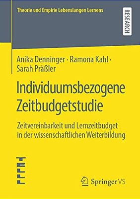 Individuumsbezogene Zeitbudgetstudie: Zeitvereinbarkeit Und Lernzeitbudget In Der Wissenschaftlichen Weiterbildung-..