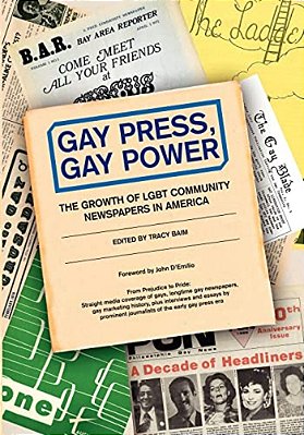 Gay Press, Gay Power: The Growth Of Lgbt Community Newspapers In America-..