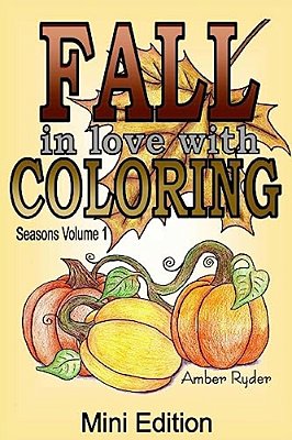 Fall In Love With Coloring Mini Edition: Travel Sized Adult Coloring Book Includes 5 Bonus Images-..