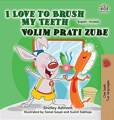 I Love To Brush My Teeth (English Croatian Bilingual Children's Book)-..