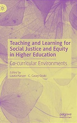 Teaching And Learning For Social Justice And Equity In Higher Education: Co-Curricular Environments-..