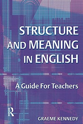 Structure And Meaning In English: A Guide For Teachers-..