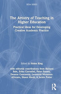 The Artistry Of Teaching In Higher Education: Practical Ideas For Developing Creative Academic Practice-..