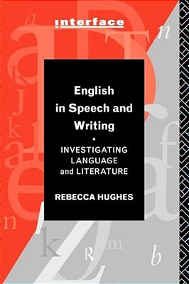 English In Speech And Writing: Investigating Language And Literature-..