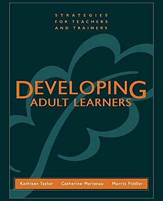 Developing Adult Learners: Strategies For Teachers And Trainers-..