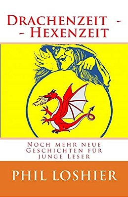 Drachenzeit Und Hexenzeit: Neue Geschichten Von Drachen Und Hexen-..