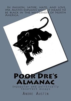Poor Dre's Almanac: Unpopular And Politically Incorrect Essays-..