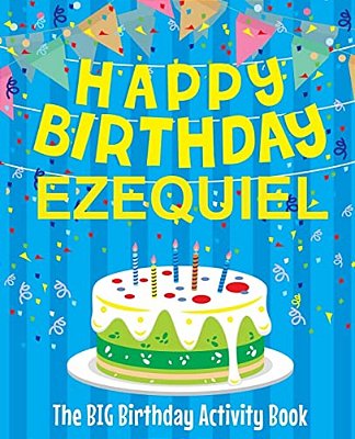 Happy Birthday Ezequiel - The Big Birthday Activity Book: Personalized Children's Activity Book-..