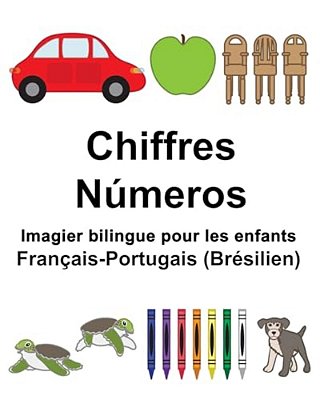 Français-Portugais (Brésilien) Chiffres/Números Imagier Bilingue Pour Les Enfants-..