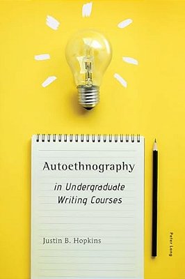 Autoethnography In Undergraduate Writing Courses-..