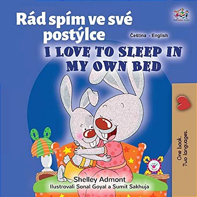I Love To Sleep In My Own Bed (Czech English Bilingual Book For Kids)-..