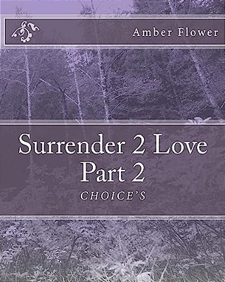 Surrender 2 Love Part 2 "Choice'S"-..