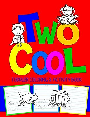 Two Cool: Toddler Coloring & Activity Book: Coloring Pages Plus Letter Tracing: Perfect Happy Birthday Gift For 2-Year Old-..