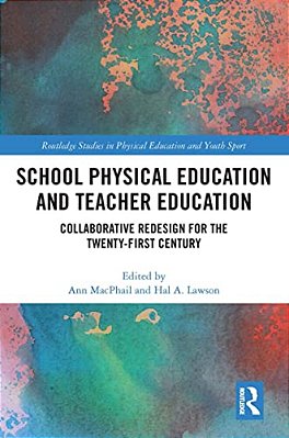 School Physical Education And Teacher Education: Collaborative Redesign For The 21St Century-..