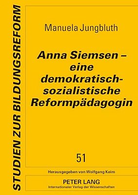 Anna Siemsen - Eine Demokratisch-Sozialistische Reformpaedagogin-..