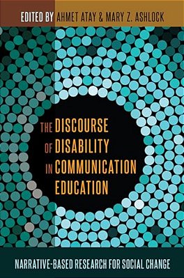The Discourse Of Disability In Communication Education: Narrative-Based Research For Social Change-..