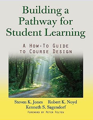 Building A Pathway To Student Learning: A How-To Guide To Course Design-..