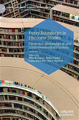 Fuzzy Boundaries In Discourse Studies: Theoretical, Methodological, And Lexico-Grammatical Fuzziness-..