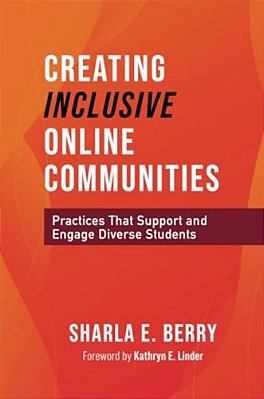 Creating Inclusive Online Communities: Practices That Support And Engage Diverse Students-..