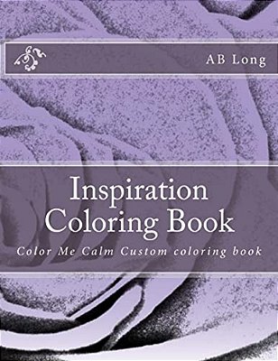 Inspiration Coloring Book: Color Me Calm Custom Coloring Book-..