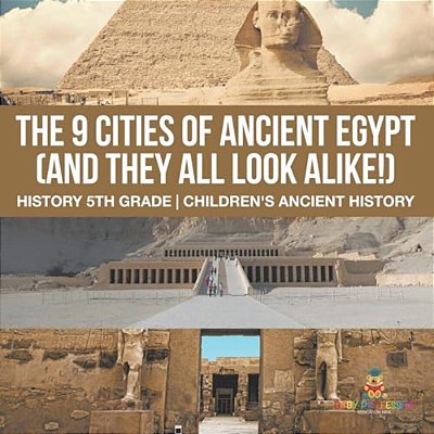The 9 Cities Of Ancient Egypt (And They All Look Alike!) - History 5Th Grade Children's Ancient History-..
