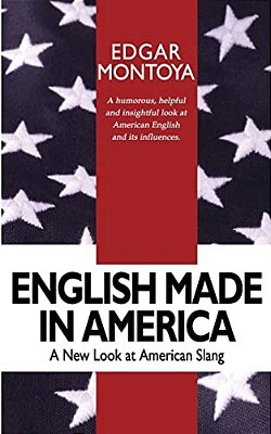 English Made In America: A Guide Through Everyday American English-..