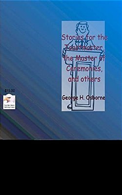 Stories For The Toastmaster, The Master Of Ceremonies And Others-..