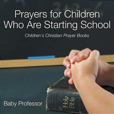 Prayers For Children Who Are Starting School - Children's Christian Prayer Books-..