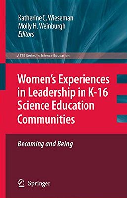 Women's Experiences In Leadership In K-16 Science Education Communities, Becoming And Being-..