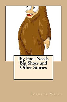 Big Foot Needs Big Shoes And Other Stories-..