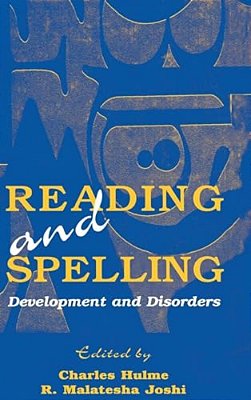 Reading And Spelling: Development And Disorders-..