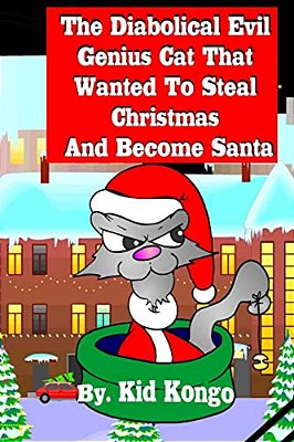 The Diabolical Evil Genius Cat That Wanted To Steel Christmas And Become Santa-..