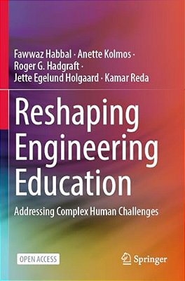 Reshaping Engineering Education: Addressing Complex Human Challenges-..