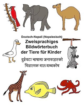 Deutsch-Nepali (Nepalesisch) Zweisprachiges Bildwörterbuch Der Tiere Für Kinder-..