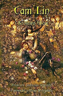 Tam Lin I Krolowa Elfow: Prastare Podania, Legendy I Opowiesci Z Wysp Brytyjskich-..