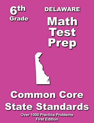Delaware 6Th Grade Math Test Prep: Common Core Learning Standards-..