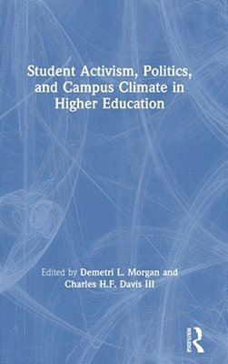 Student Activism, Politics, And Campus Climate In Higher Education-..