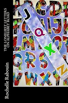 The Loneliest Letters On Alphabet Road: The Least Used Letters Story-..