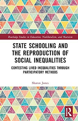 State Schooling And The Reproduction Of Social Inequalities: Contesting Lived Inequalities Through Participatory Methods-..