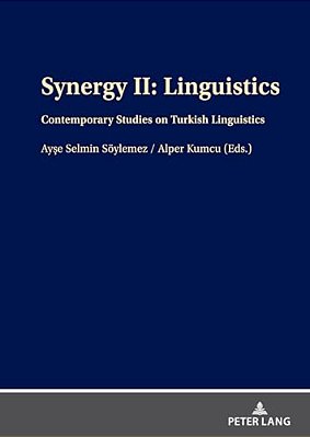 Synergy II: Linguistics: Contemporary Studies On Turkish Linguistics-..