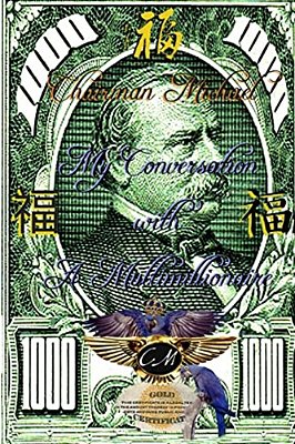 My Conversation With A Multi Millionaire-..