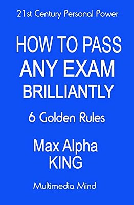 How To Pass Any Exam Brilliantly: 6 Golden Rules-..