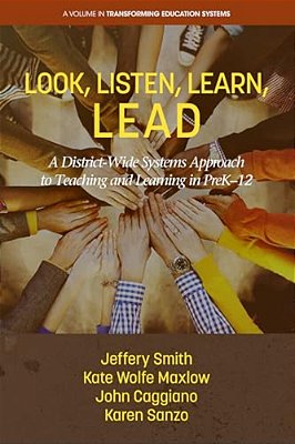 Look, Listen, Learn, Lead: A District-Wide Systems Approach To Teaching And Learning In Prek-12-..