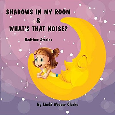 Shadows In My Room & What's That Noise: Bedtime Stories-..