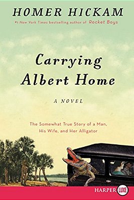 Carrying Albert Home: The Somewhat True Story Of A Man, His Wife, And Her Alligator-..